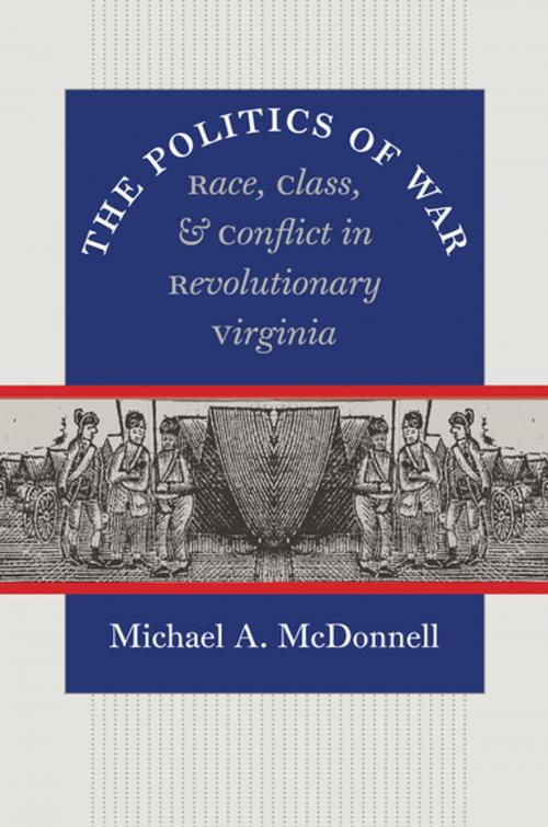 Cover of the book The Politics of War by Michael A. McDonnell, Omohundro Institute and University of North Carolina Press