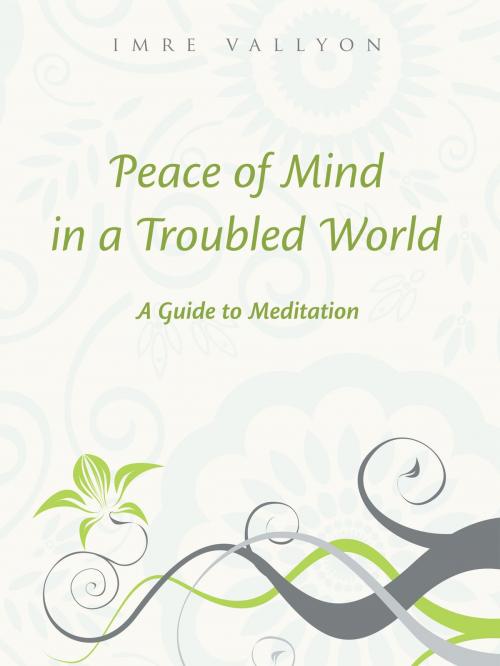 Cover of the book Peace Of Mind In A Troubled World by Imre Vallyon, Sounding-Light Publishing