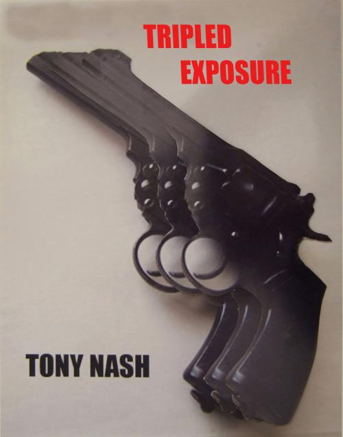 Cover of the book Tripled Exposure by Tony Nash, Tony Nash