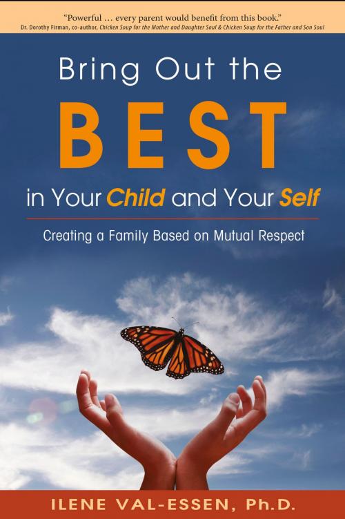 Cover of the book Bring Out the BEST in Your Child and Your Self by Ilene Val-Essen, Ph.D., Quality Parenting