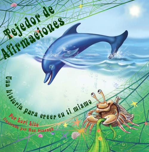 Cover of the book Tejedor de Afirmaciones: Una historia para creer en uno mismo diseñada para ayudar a los niños a aumentar su autoestima, mientras que reducen su estrés y su ansiedad by Lori Lite, Stress Free Kids