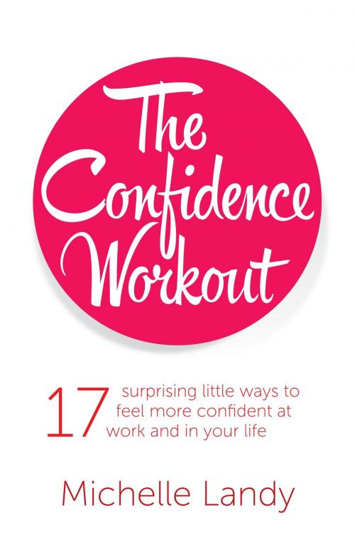 Cover of the book The Confidence Workout by Michelle Landy, Black Pebble Publishing