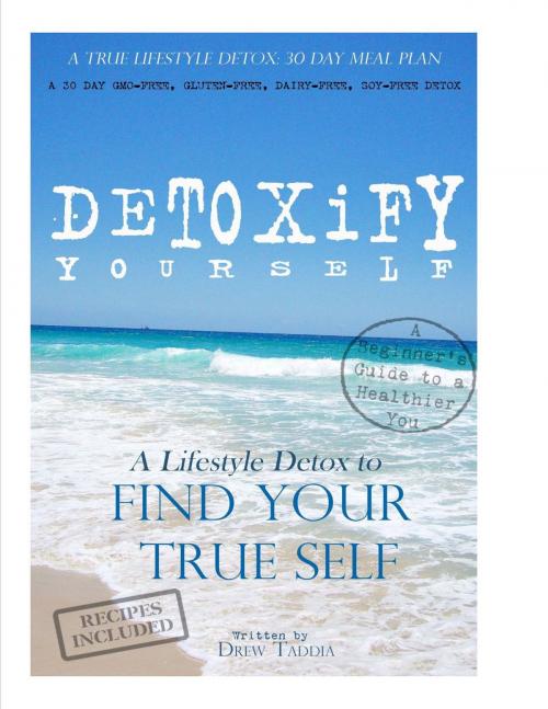 Cover of the book Detoxify Yourself by Drew Taddia, True Form Life Productions