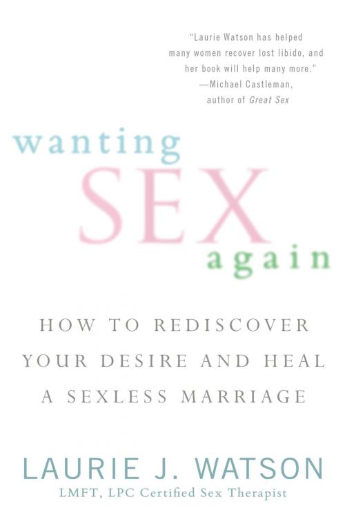 Cover of the book Wanting Sex Again by Laurie Watson, Penguin Publishing Group