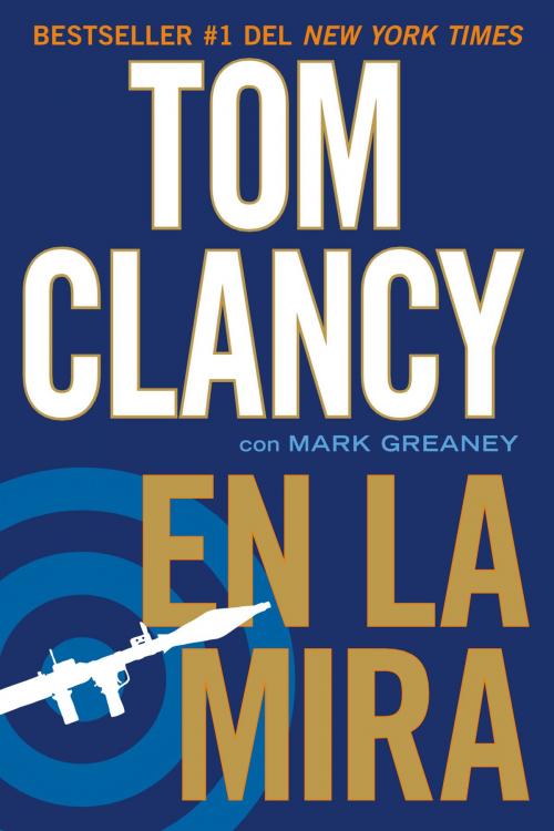 Cover of the book En la mira by Tom Clancy, Mark Greaney, Penguin Publishing Group