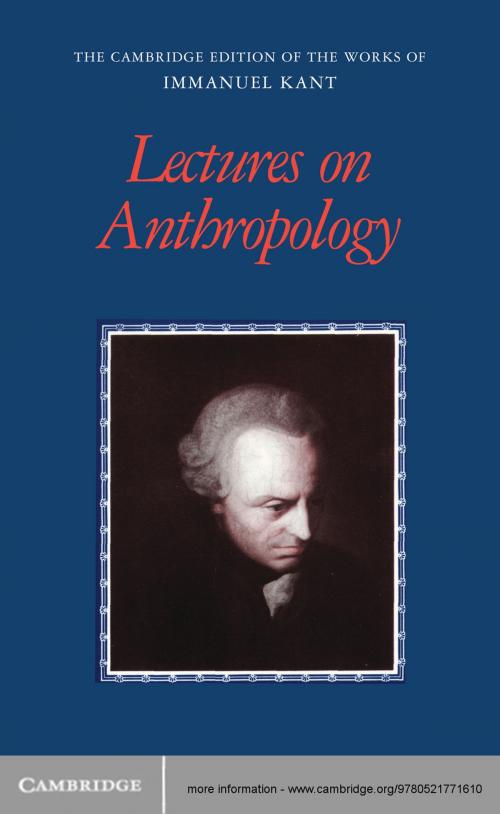 Cover of the book Lectures on Anthropology by Immanuel Kant, Robert B. Louden, Allen W. Wood, Cambridge University Press