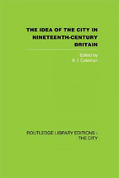 Cover of the book The Idea of the City in Nineteenth-Century Britain by , Taylor and Francis