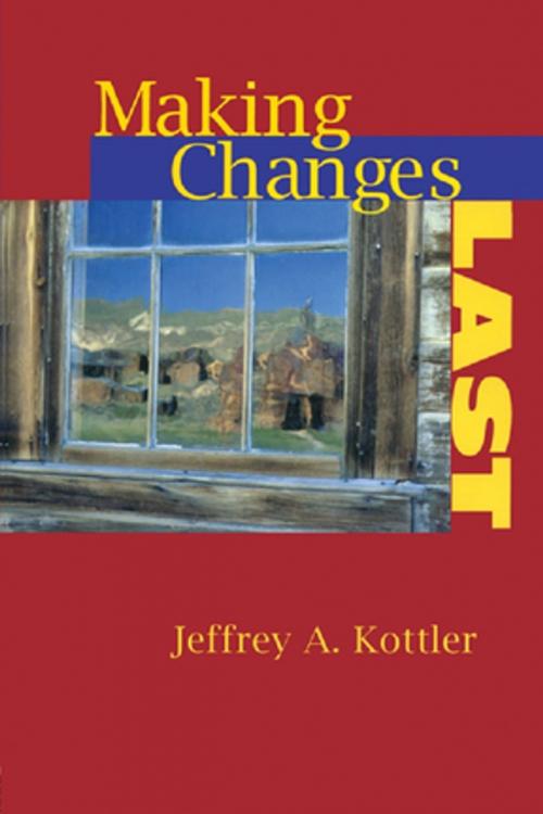 Cover of the book Making Changes Last by Jeffrey A. Kottler, Taylor and Francis