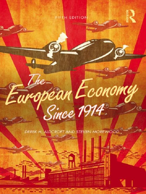 Cover of the book The European Economy Since 1914 by Derek Aldcroft, Steven Morewood, Taylor and Francis