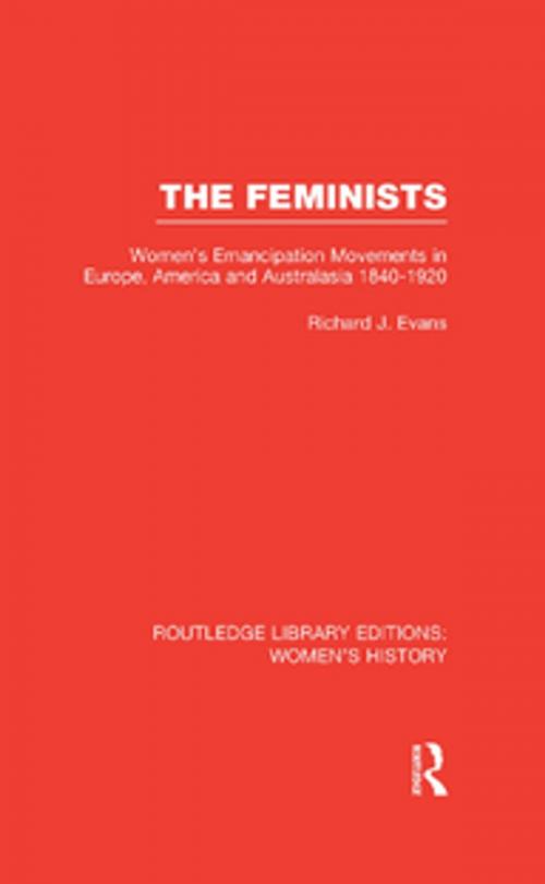 Cover of the book The Feminists by Richard J. Evans, Taylor and Francis