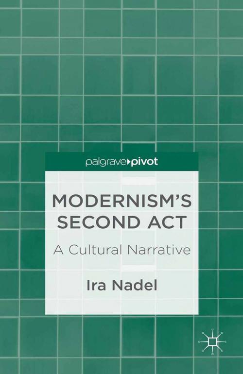 Cover of the book Modernism’s Second Act: A Cultural Narrative by I. Nadel, Palgrave Macmillan US