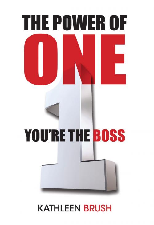 Cover of the book The Power of One: You're the Boss by Kathleen Brush, Kathleen Brush