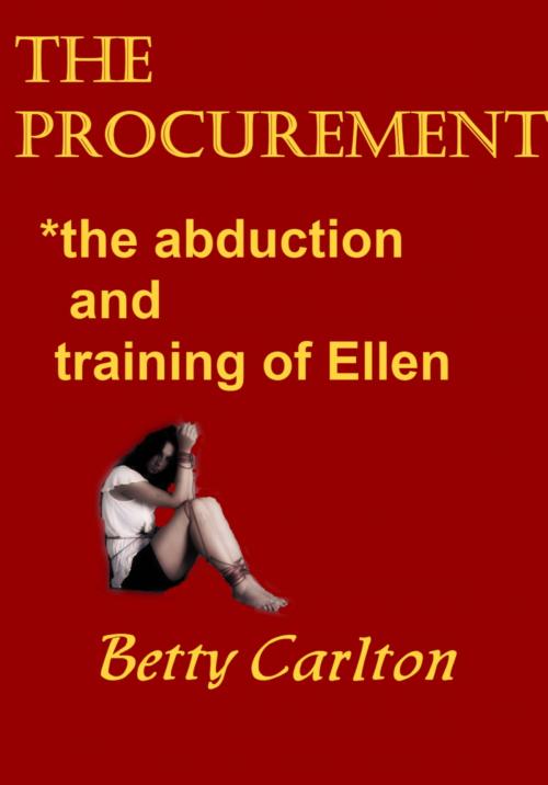 Cover of the book The Procurement: The Abduction and Training of Ellen by Betty Carlton, Betty Carlton