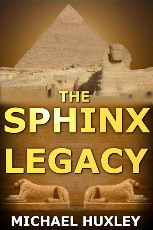 Cover of the book The Sphinx Legacy by Michael Huxley, Michael Huxley