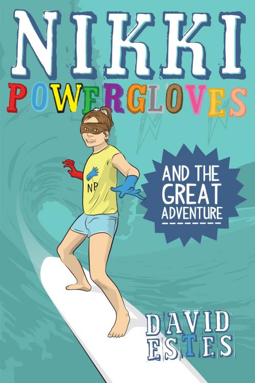 Cover of the book Nikki Powergloves and the Great Adventure by David Estes, David Estes