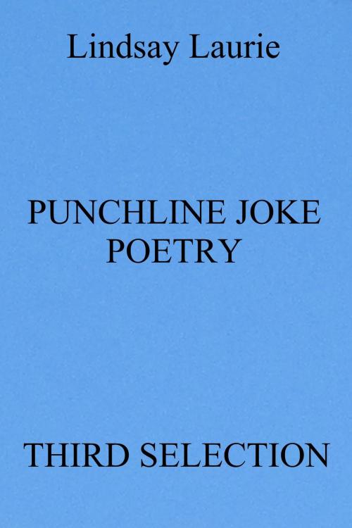 Cover of the book Punchline Joke Poetry Third Selection by Lindsay Laurie, Lindsay Laurie