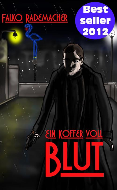 Cover of the book Ein Koffer voll Blut. Ein Philip Eckstein Thriller by Falko Rademacher, Falko Rademacher