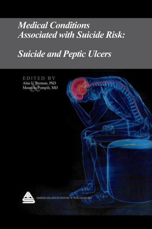 Cover of the book Medical Conditions Associated with Suicide Risk: Suicide and Peptic Ulcers by Dr. Alan L. Berman, American Association of Suicidology