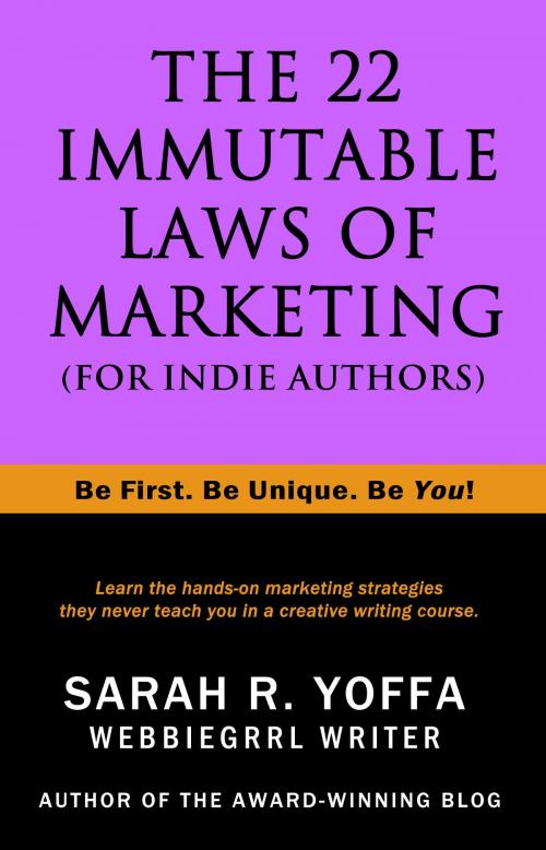 Cover of the book The 22 Immutable Laws of Marketing (for Indie Authors) by Sarah R. Yoffa, Sarah R. Yoffa
