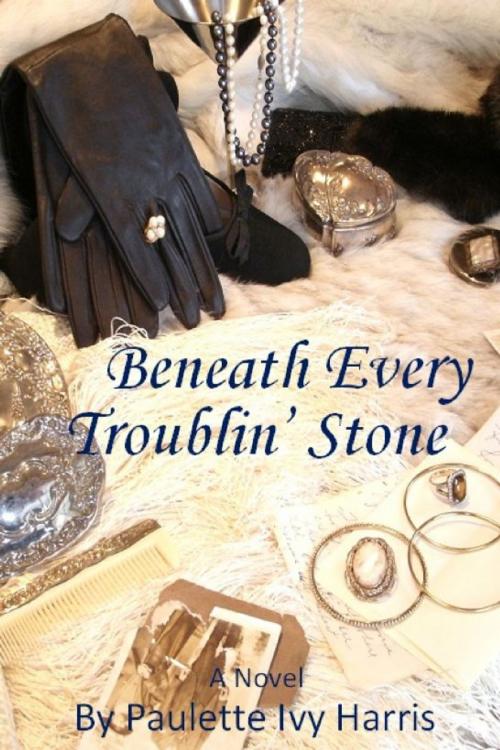 Cover of the book Beneath Every Troublin' Stone by Paulette Ivy Harris, Paulette Ivy Harris