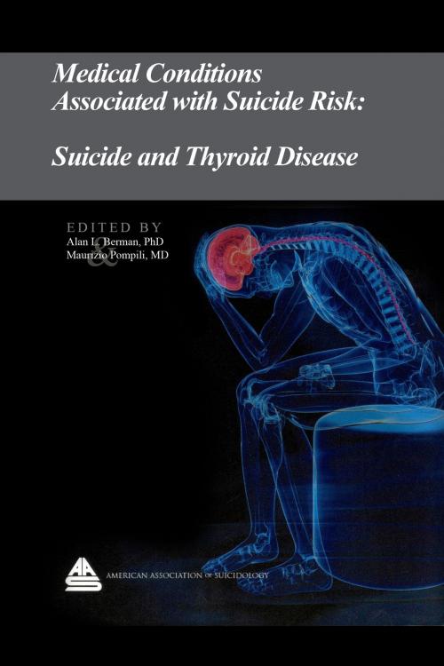 Cover of the book Medical Conditions Associated with Suicide Risk: Suicide and Thyroid Disease by Dr. Alan L. Berman, American Association of Suicidology