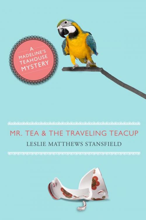 Cover of the book Mr. Tea and the Traveling Teacup by Leslie Stansfield, Cozy Cat Press