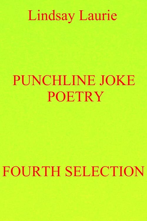 Cover of the book Punchline Joke Poetry Fourth Selection by Lindsay Laurie, Lindsay Laurie