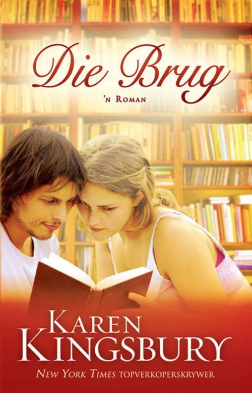 Cover of the book Die Brug by Karen Kingsbury, Christian Art Distributors Pty Ltd