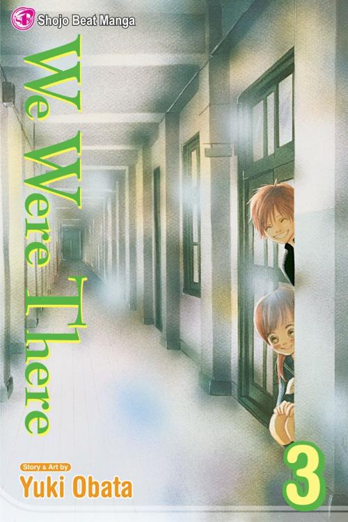 Cover of the book We Were There, Vol. 3 by Yuuki Obata, VIZ Media