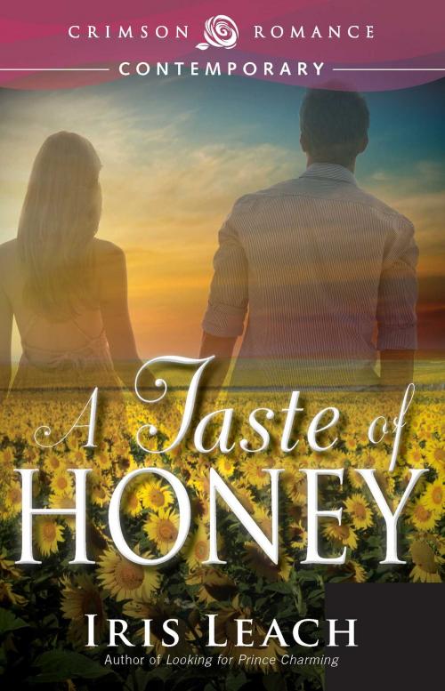 Cover of the book A Taste of Honey by Iris Leach, Crimson Romance