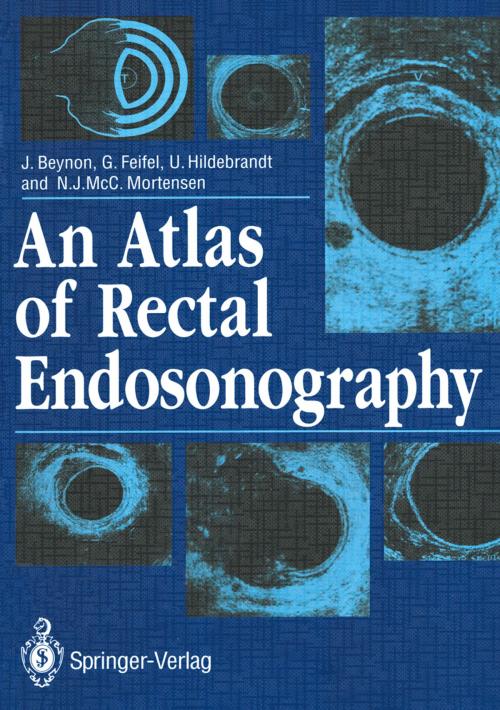 Cover of the book An Atlas of Rectal Endosonography by John Beynon, Gernot Feifel, Ulrich Hildebrandt, Neil Mortensen, Springer London