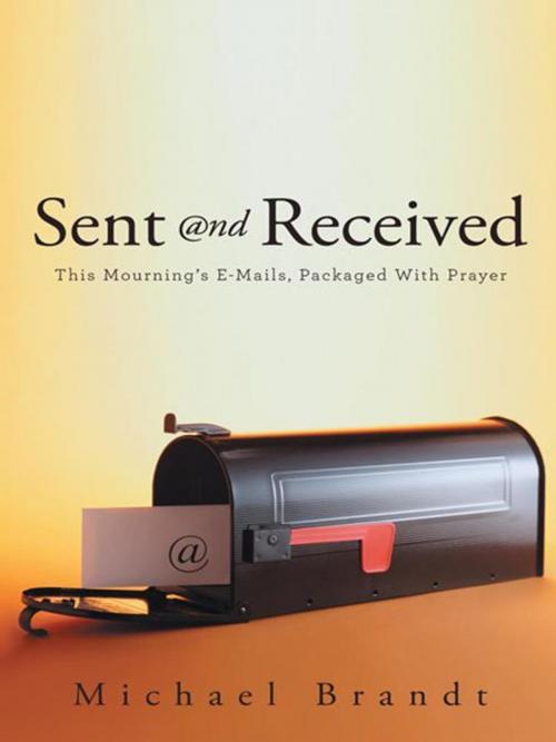 Cover of the book Sent and Received by Michael Brandt, WestBow Press