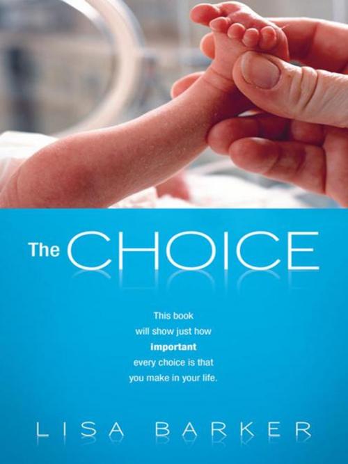 Cover of the book The Choice by Lisa Barker, WestBow Press