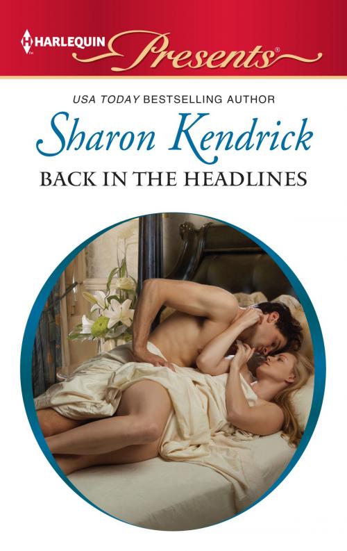 Cover of the book Back in the Headlines by Sharon Kendrick, Harlequin