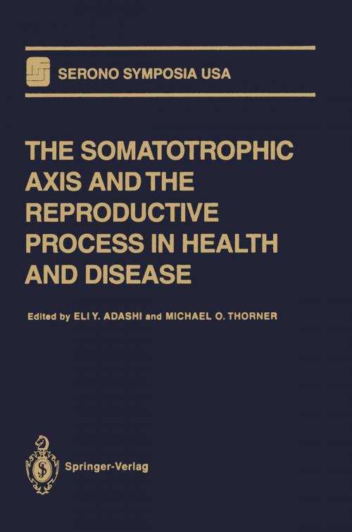 Cover of the book The Somatotrophic Axis and the Reproductive Process in Health and Disease by , Springer New York