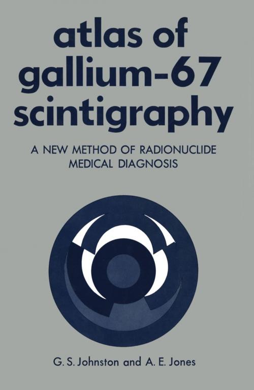 Cover of the book Atlas of Gallium-67 Scintigraphy by Gerald Johnston, Springer US