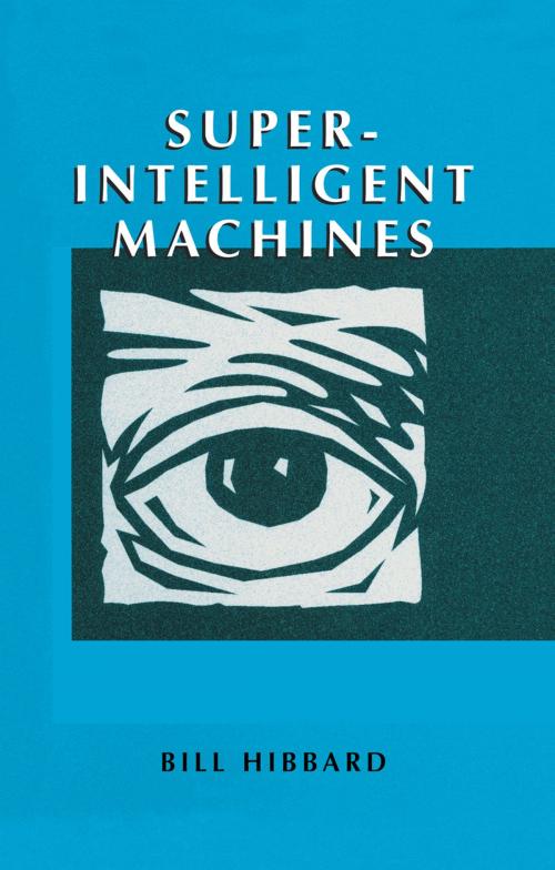 Cover of the book Super-Intelligent Machines by Bill Hibbard, Springer US