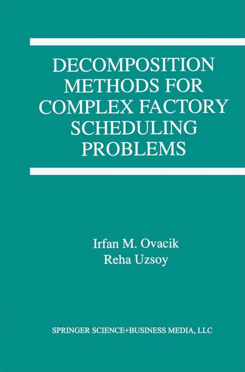 Cover of the book Decomposition Methods for Complex Factory Scheduling Problems by Irfan M. Ovacik, Reha Uzsoy, Springer US