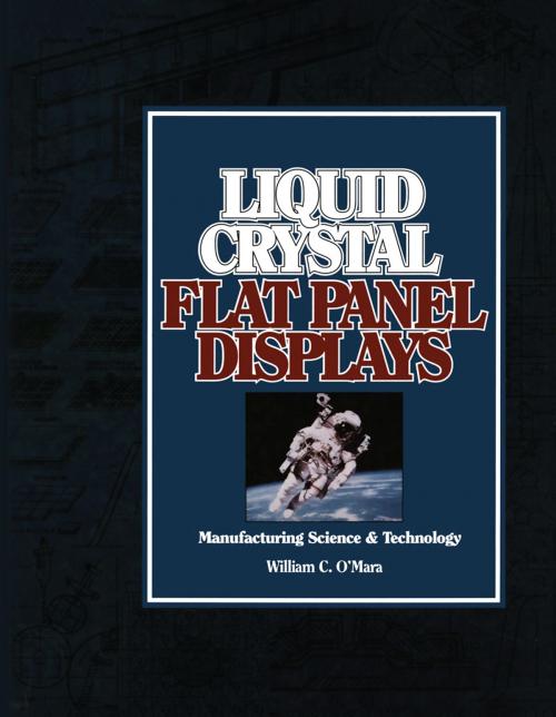 Cover of the book Liquid Crystal Flat Panel Displays by William C. O Mara, Springer US