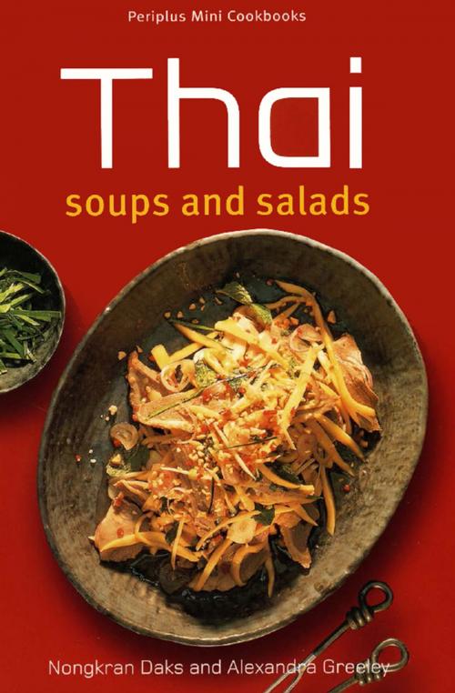 Cover of the book Mini Thai Soups and Salads by Alexandra Greeley, Nongkran Daks, Tuttle Publishing