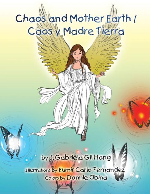 Cover of the book Chaos and Mother Earth / Caos Y Madre Tierra by J. Gabriela Gil Hong, Trafford Publishing