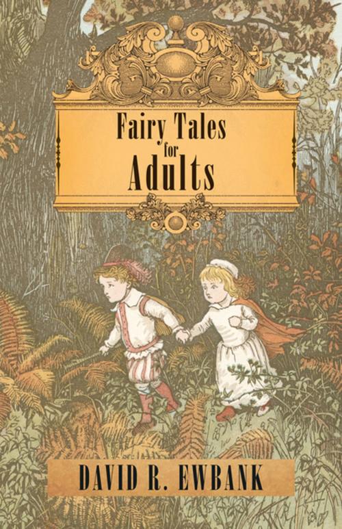 Cover of the book Fairy Tales for Adults by David R. Ewbank, Trafford Publishing