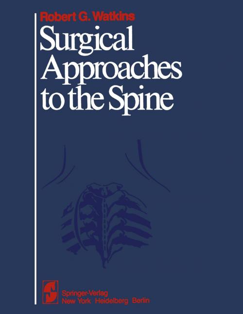 Cover of the book Surgical Approaches to the Spine by Robert G. Watkins, M.L.J. Apuzzo, R.C. Breslau, P. Dyck, Springer New York