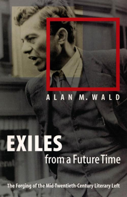 Cover of the book Exiles from a Future Time by Alan M. Wald, The University of North Carolina Press