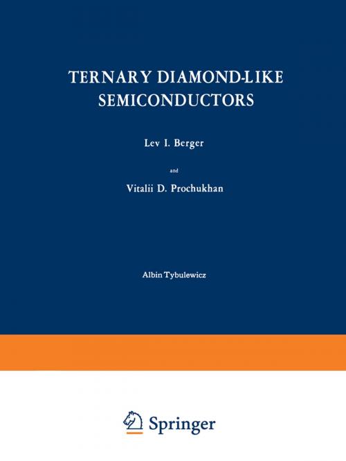 Cover of the book Ternary Diamond-Like Semiconductors / Troinye Almazopodobnye Poluprovodniki / Тройные Алмазоподобные Полупроволники by L. I. Berger, Springer US