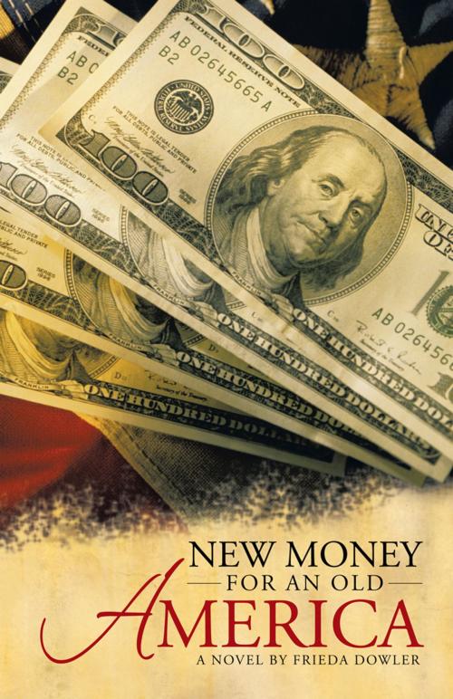 Cover of the book New Money for an Old America by Frieda Dowler, iUniverse