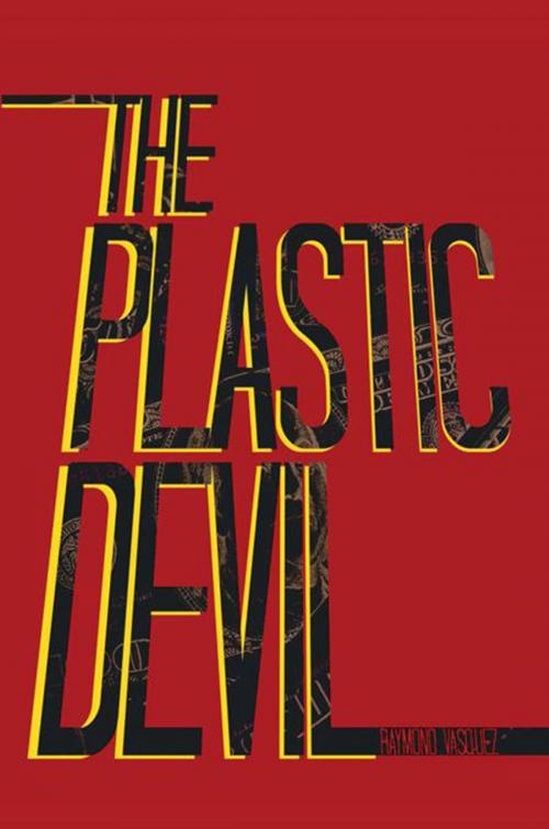 Cover of the book The Plastic Devil by Raymond Vasquez, Xlibris US