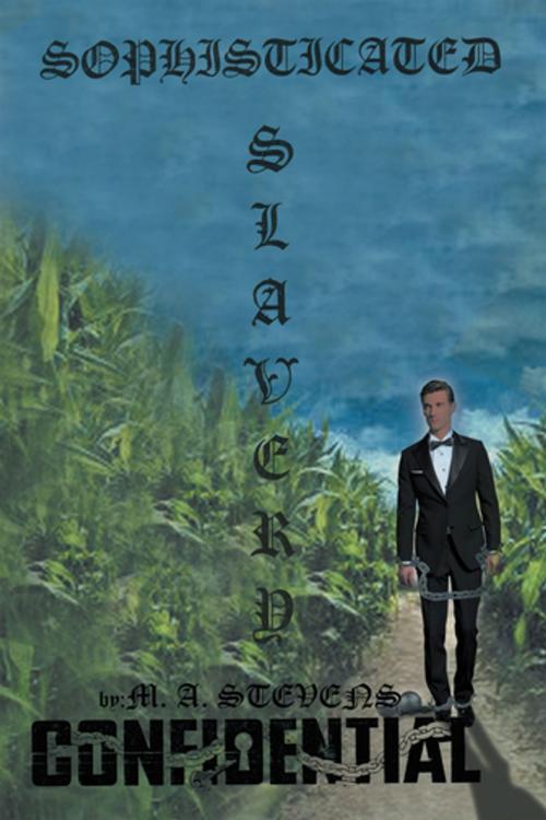 Cover of the book Sophisticated Slavery by M. A. Stevens, Xlibris US