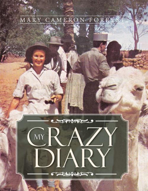 Cover of the book My Crazy Diary by Mary Cameron Forrest, AuthorHouse UK