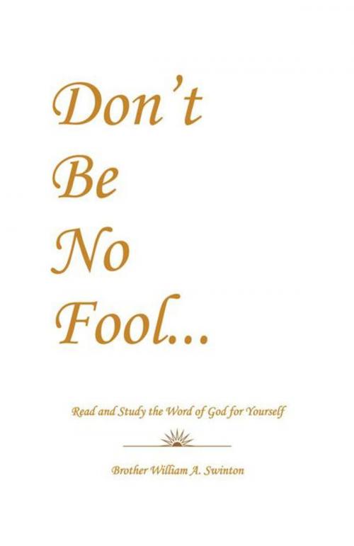 Cover of the book Don’T Be No Fool by Brother William A. Swinton, AuthorHouse